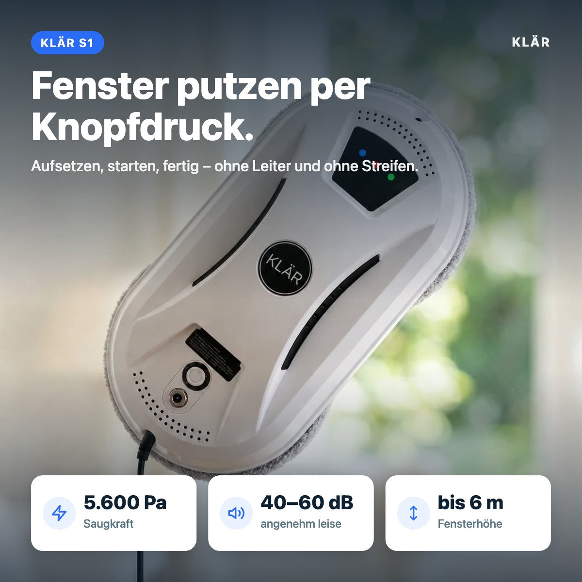 KLÄR S1 – Vorteile: 5.600 Pa Saugkraft, 40–60 dB, bis 6 m Fensterhöhe